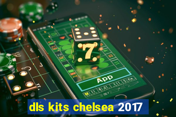 dls kits chelsea 2017